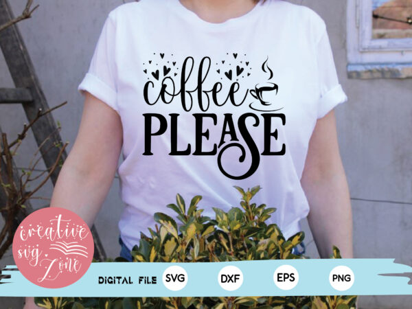 Coffee please t shirt vector file