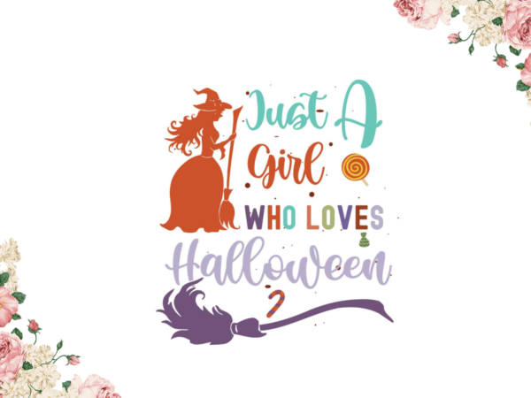 Just a girl who loves halloween gifts diy crafts svg files for cricut, silhouette sublimation files vector clipart