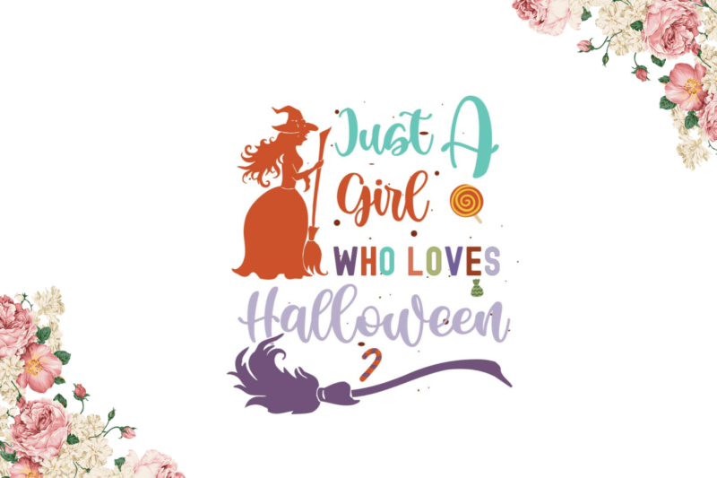 Just A Girl Who Loves Halloween Gifts Diy Crafts Svg Files For Cricut, Silhouette Sublimation Files