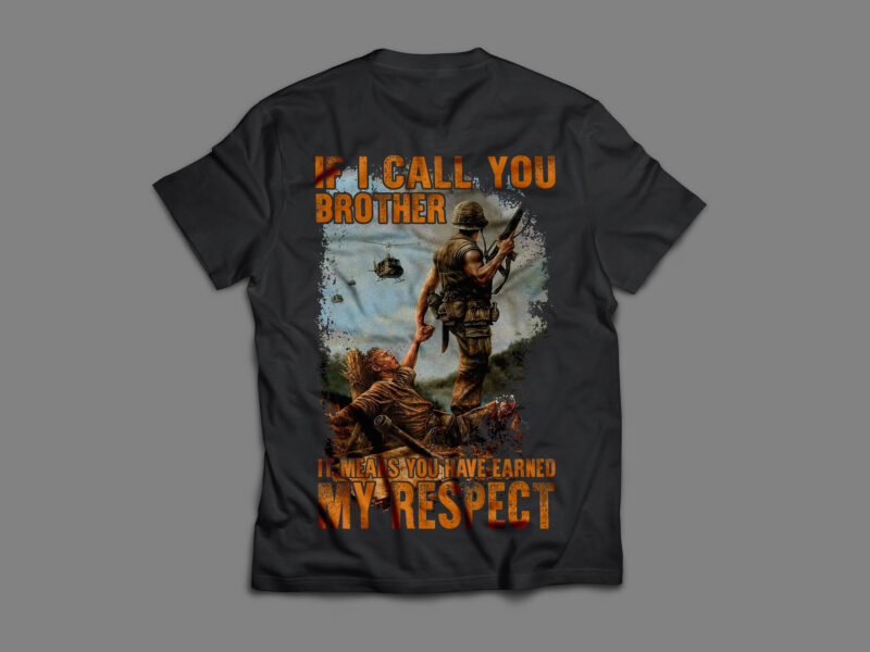 Veteran – If i call you brother it means you have earned my respect