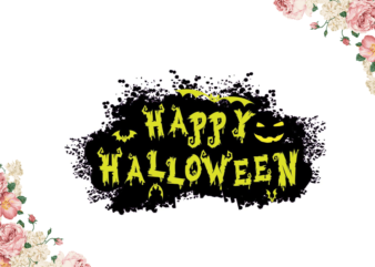 Happy Halloween Gifts Diy Crafts Svg Files For Cricut, Silhouette Sublimation Files graphic t shirt