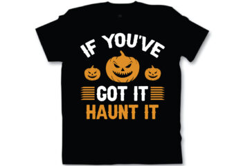 if you’ve got it haunt it t shirt design