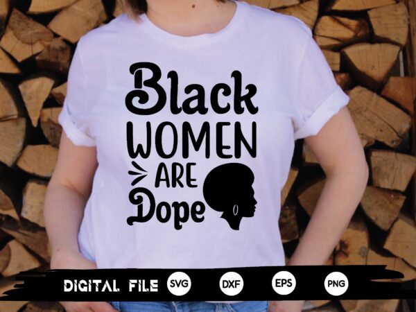 Black women are dope svg t shirt template