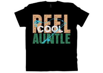 REEL COOL AUNTLE T shirt design