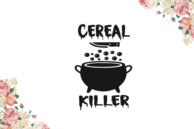 Cereal Killer Halloween Gifts Idea Diy Crafts Svg Files For Cricut, Silhouette Sublimation Files
