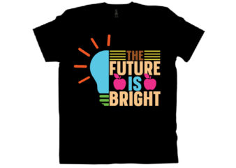 The future is bright t shirt design