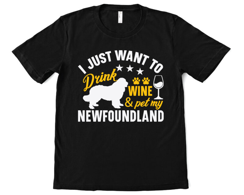 i just want to drink wine & pet my newfoundland t shirt design
