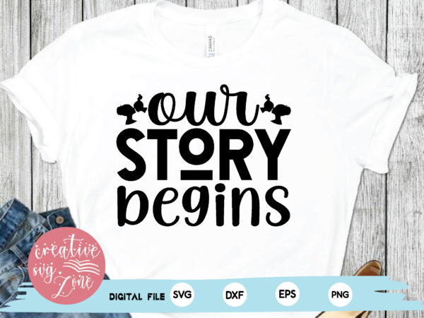 Our story begins t shirt design online