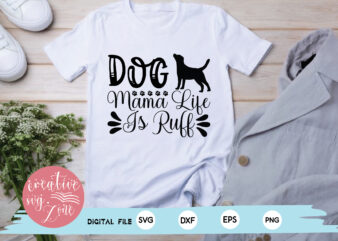 Dog Mama Life Is Ruff t shirt vector illustration