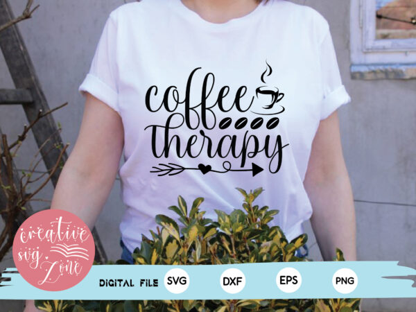 Coffee therapy t shirt vector file