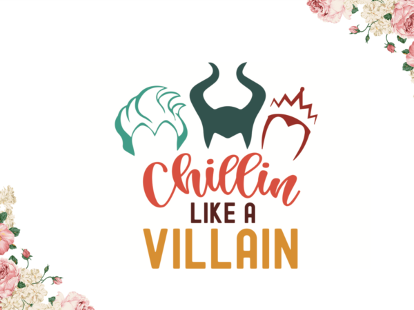 Chillin like a villain halloween gift design diy crafts svg files for cricut, silhouette sublimation files