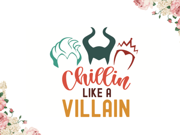 Chillin like a villain halloween gift design diy crafts svg files for cricut, silhouette sublimation files Chillin like a villain halloween gift design diy crafts svg files for cricut, silhouette sublimation files