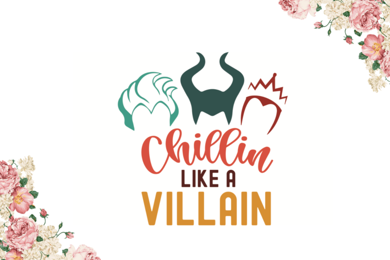 Chillin Like A Villain Halloween Gift Design Diy Crafts Svg Files For Cricut, Silhouette Sublimation Files