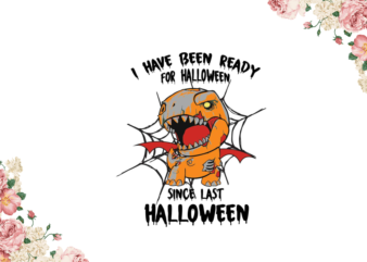 I Have Been Ready For Halloween Gift Diy Crafts Svg Files For Cricut, Silhouette Sublimation Files