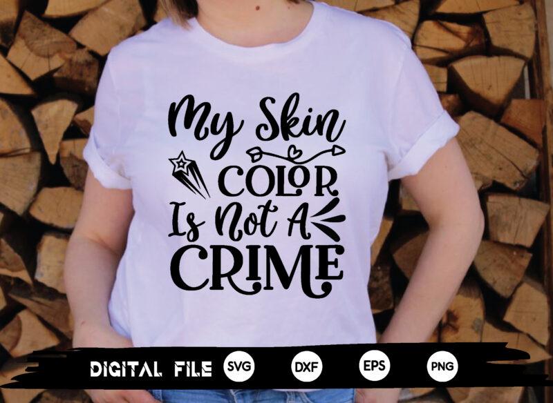 my skin color is not a crime svg