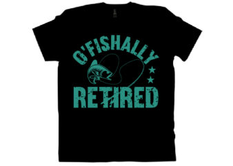 O’FISHALLY RETIRED T shirt design