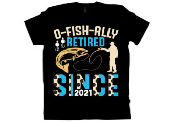 O-fish-ally retired since 2021 t shirt design