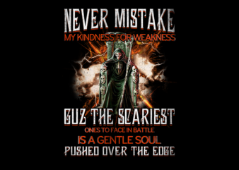 Never mistake my kindness for weakness T shirt vector artwork