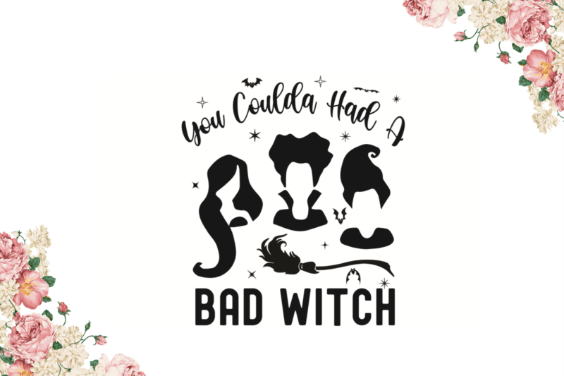 Halloween Gift, You Coulda Had A Bad Witch Diy Crafts Svg Files For Cricut, Silhouette Sublimation Files