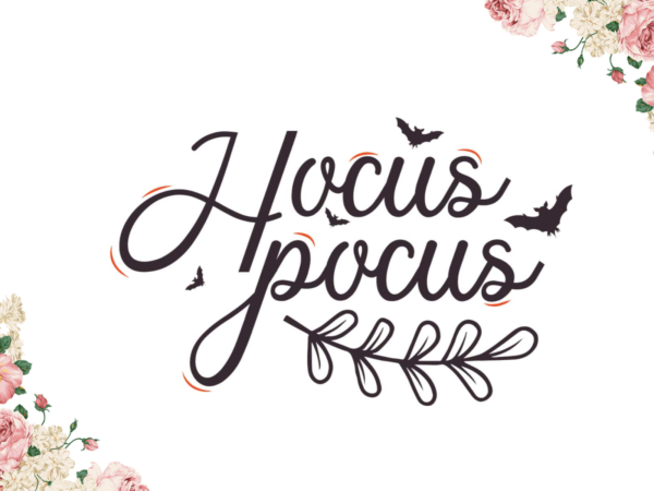 Hocus pocus halloween gift diy crafts svg files for cricut, silhouette sublimation files graphic t shirt