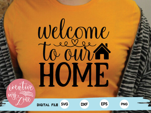 Welcome to our home t shirt design for sale