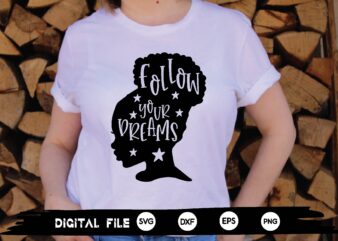 follow your dreams svg t shirt graphic design