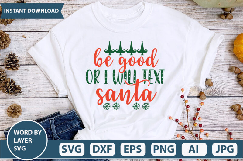 BE GOOD OR I WILL TEXT SANTA SVG Vector for t-shirt
