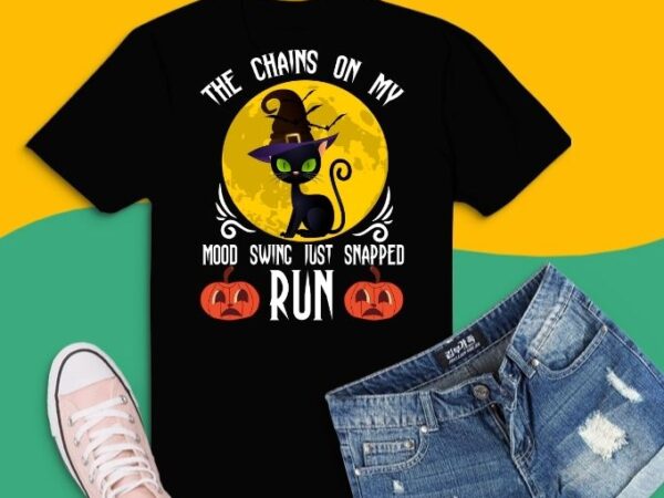 The chain on my mood swing just snapped run cat halloween t-shirt design svg, the chain on my mood swing just snapped run png, black cat, halloween,