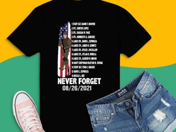 Names of fallen soldiers 13 heroes never forget 08-26-2021 t-shirt design svg, names of fallen soldiers 13 heroes png, never forget 08-26-2021 t-shirt design, american follen solider, lost 13 military