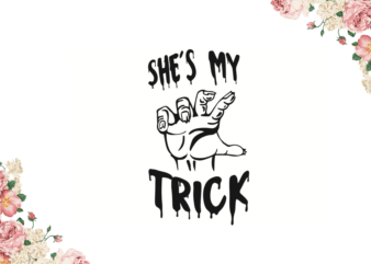 Shes My Trick Halloween Gift Diy Crafts Svg Files For Cricut, Silhouette Sublimation Files t shirt template vector
