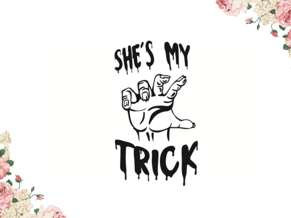 Shes my trick halloween gift diy crafts svg files for cricut, silhouette sublimation files t shirt template vector Shes my trick halloween gift diy crafts svg files for cricut, silhouette sublimation files t shirt template vector