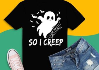 So I Creep Shirt design svg, Halloween Tshirt png, Trick or Treat Tee eps, Halloween Party Shirt,Clothing, Funny Halloween