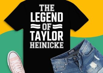 the legend of taylor heinicke funny sport T-shirt design svg, the legend of taylor heinicke funny sport png, the legend of taylor heinicke funny sport eps