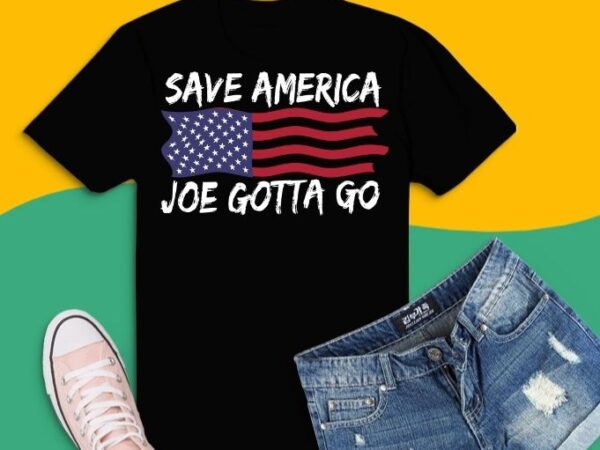 Joe gotta go pro america anti biden impeach biden t-shirt design svg, joe gotta go pro america anti biden impeach biden png, impeach,anti biden, political, washington, save america cause joe