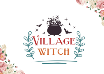 Halloween Village Witch Gift Diy Crafts Svg Files For Cricut, Silhouette Sublimation Files graphic t shirt