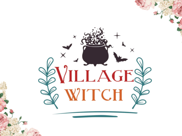 Halloween village witch gift diy crafts svg files for cricut, silhouette sublimation files graphic t shirt