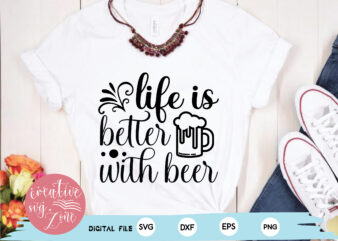 life is better with beer t shirt vector graphic