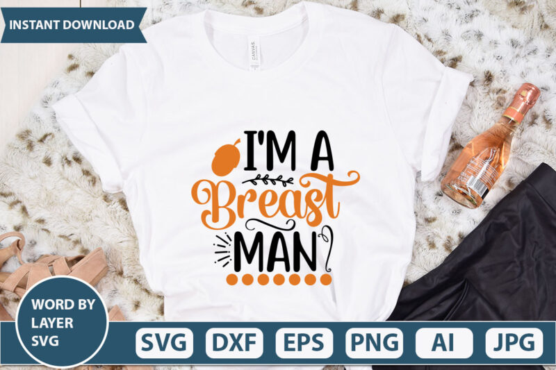 I’M A BREAST MAN SVG Vector for t-shirt
