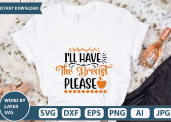 I’LL HAVE THE BREAST PLEASE SVG Vector for t-shirt