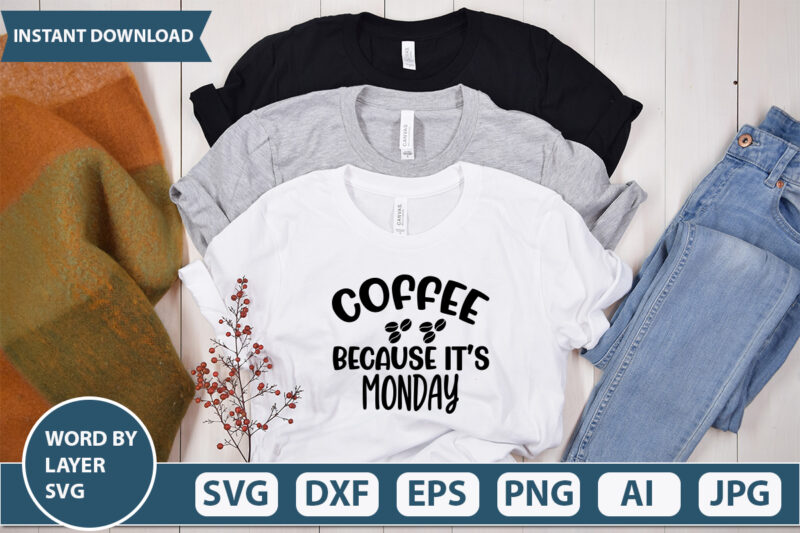 COFFEE BECAUSE ITS MONDAY SVG Vector for t-shirt