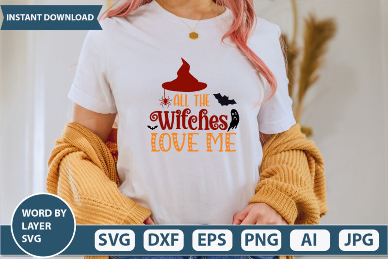 All The Witches Love Me SVG Vector for t-shirt