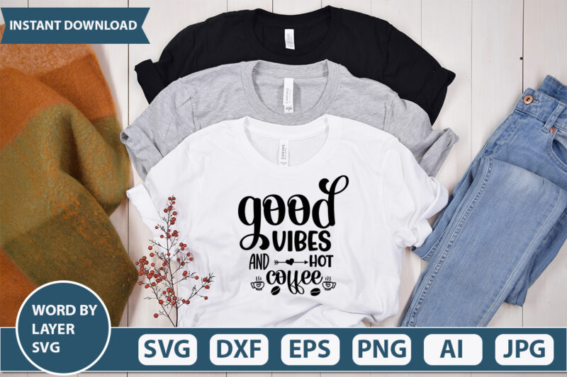 Good Vibes and Hot coffee SVG Vector for t-shirt