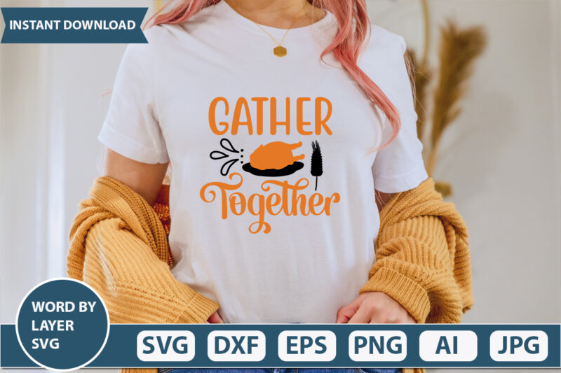 GATHER TOGETHER SVG Vector for t-shirt