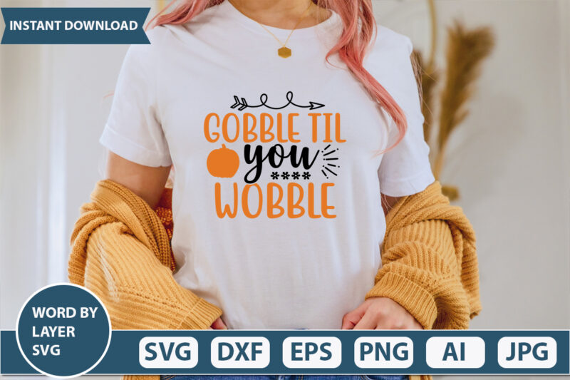 GOBBLE TIL YOU WOBBLE SVG Vector for t-shirt