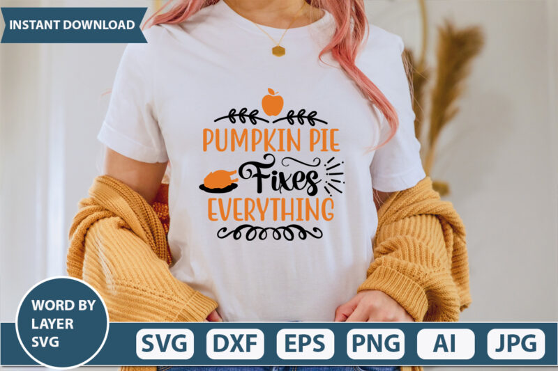 PUMPKIN PIE FIXES EVERYTHING SVG Vector for t-shirt