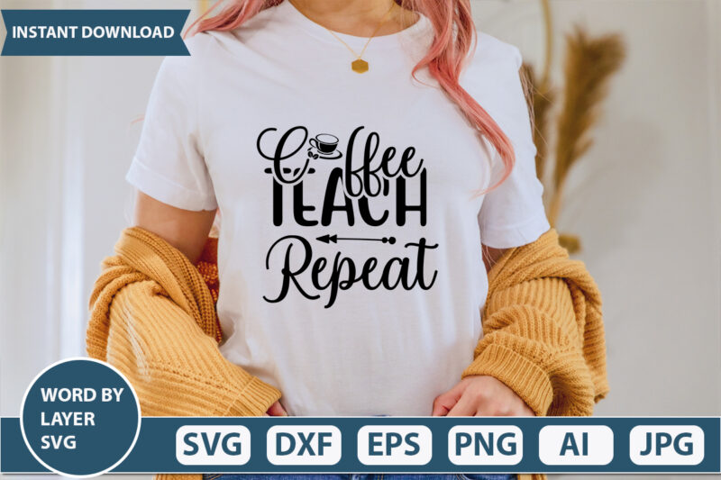 Coffee Teach Repeat SVG Vector for t-shirt