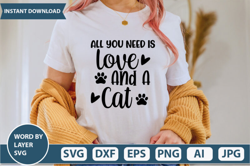 All You Need Is Love And A Cat SVG Vector for t-shirt