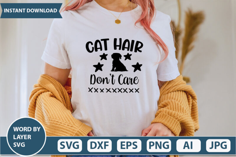 Cat Hair Don’t Care SVG Vector for t-shirt