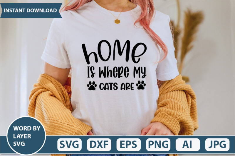 Home Is Where My Cats Are SVG Vector for t-shirt