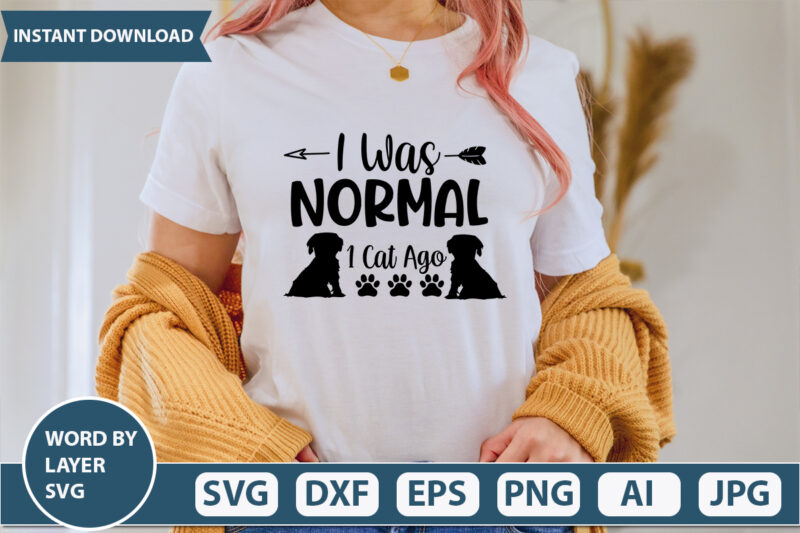I Was Normal 1 Cat Ago SVG Vector for t-shirt